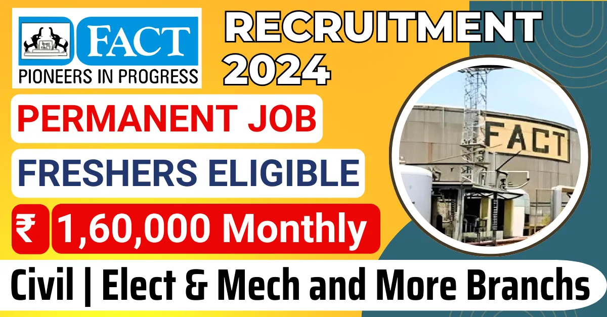 FACT Recruitment 2024 Management Trainee Engineers Upto Rs 1 60 000   FACT Recruitment 2024 Management Trainee Program.webp